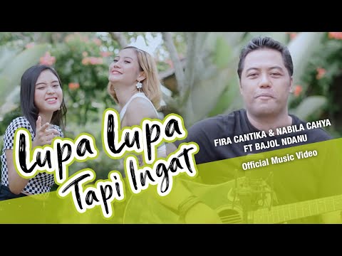 Fira Cantika , Nabila Ft. Bajol Ndanu - Lupa Lupa Tapi Ingat (Official Music Video)