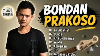 Download lagu BONDAN PRAKOSO – 7 Lagu Terbaik | Full Album Terpopuler | Lagu Nostalgia Indonesia mp3