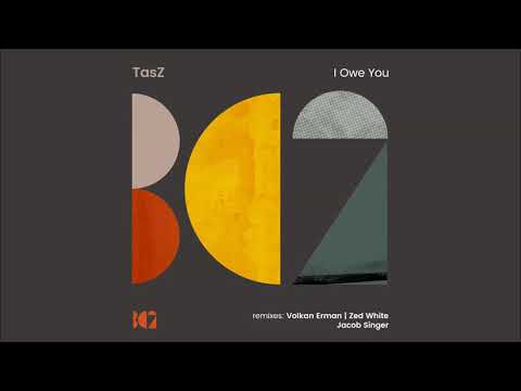 TasZ - I Owe You (Zed White Remix)