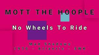 MOTT THE HOOPLE-No Wheels To Ride (vinyl)