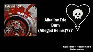 Alkaline Trio - Burn (Alleged Remix)