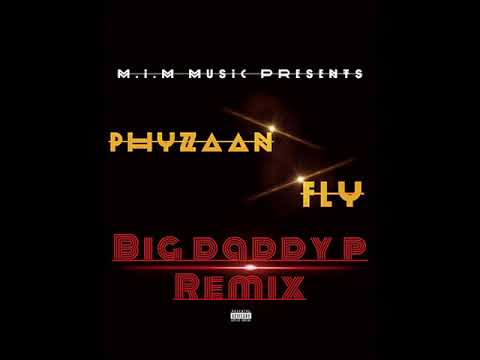Phyzaan feat Fly - Big Daddy P (REMIX)