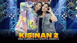 Download lagu DIKE SABRINA Feat. SHINTA ARSINTA - KISINAN 2 (  Live  ) mp3