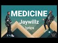 I can't no more pretend... Jaywillz - Medicine (official lyrics video)