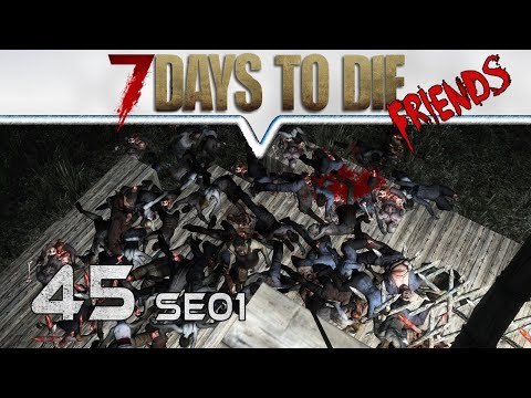 7 DAYS TO DIE Alpha 14 ★ Friends ★ 45 Ein übles Gemetzel ★  Deutsch German Gameplay