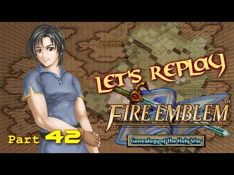 Let's Replay Fire Emblem: Genealogy of The Holy War PT42 - "A Human!"[Ch. 8 5/5]