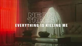 Neon Trees - Everything Is Killing Me (Official Audio)