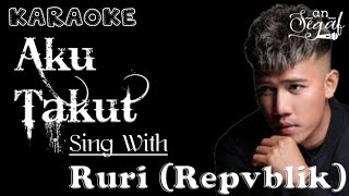 Download lagu AKU TAKUT - DUET KARAOKE BARENG RURI (REPVBLIK) mp3