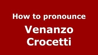 How to pronounce Venanzo Crocetti