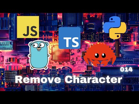 008 Remove Character - JavaScript, Typescript, Python, Go & Rust