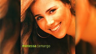 WANESSA CAMARGO 2000 - 06. A Mulher Em Mim (Underneath)