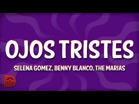 Selena Gomez, benny blanco - Ojos Tristes (Letra/Lyrics) with The Mar&iacute;as
