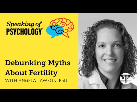 Debunking myths about fertility, with Angela Lawson, PhD | Speaking of Psychology