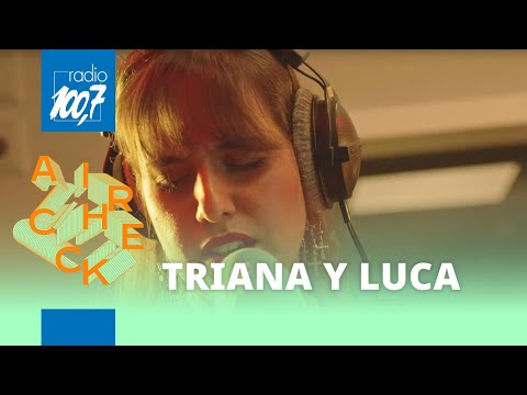 Aircheck Session: Triana y Luca