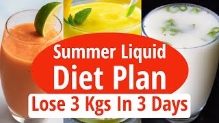 Summer Liquid Diet Plan For Weight Loss | Liquid Diet Plan To Lose Weight Fast 3 Kgs In 3 Days