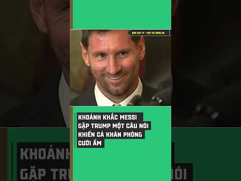 Khoảnh khắc Messi gặp Trump một câu nói khiến cả khán phòng cười ầm.  #bongda #football