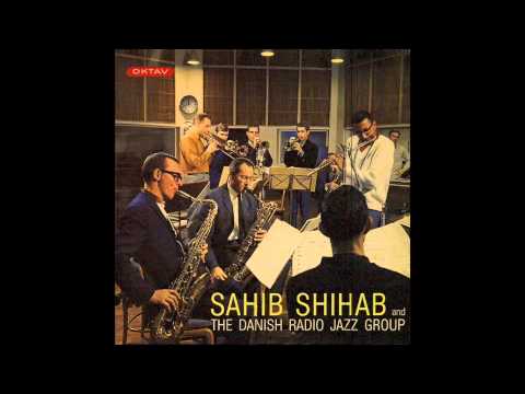 Sahib Shihab - Sahib Shihab and the Danish Radio Jazz Group [Full Album]