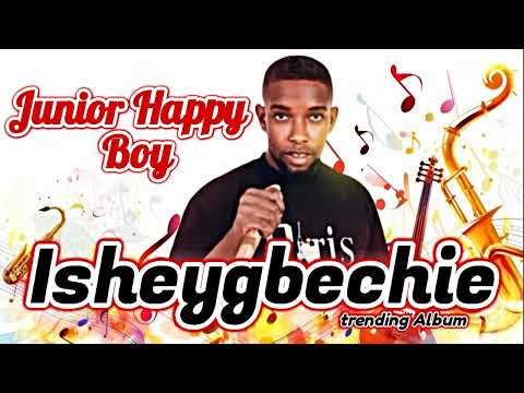 Junior happy boy - Isheygbechie trending album
