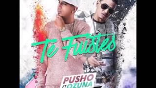 Pusho Ft. Ozuna - Te Fuiste (Prod. Mambo Kingz &amp; Dj Luian) Estreno 2016