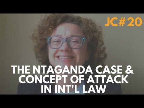 Ntaganda Case and the Concept of 'Attack' in International Law Ft. Agnieszka Jachec-Neale | 20 | JC