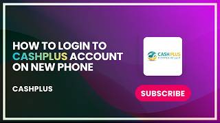 How to Login to Cashplus Account on New Phone