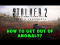 How to Get Out of Anomaly in Stalker 2
