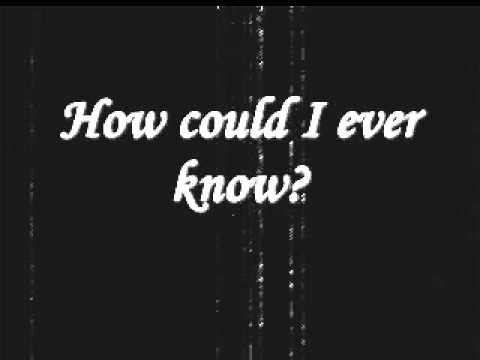 How Could I Ever Know? **UPDATED VERSION with LYRICS**