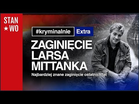 Zaginięcie Larsa Mittanka - KryminalnieExtra #6