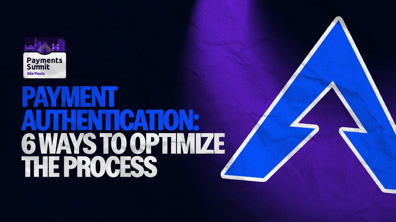 PAYMENT AUTHENTICATION: 6 ways global companies can optimize this process | Payments Summit 2024