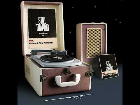 Still Trapping - Obk ft Jeff 97 X Kwaku benson X King Frankies
