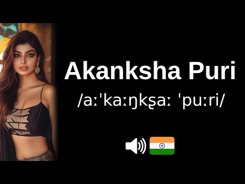 How to pronounce 'Akanksha Puri' (CORRECTLY!)