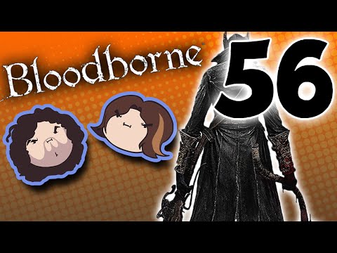 Bloodborne: Never Forget - PART 56 - Game Grumps