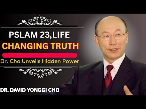 Psalm 23 Secrets Revealed: What Dr. David Yonggi Cho Discovered Will Transform Your Life
