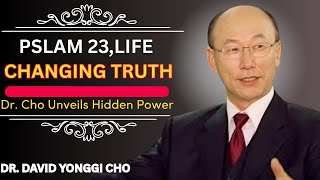 Psalm 23 Secrets Revealed: What Dr. David Yonggi Cho Discovered Will Transform Your Life