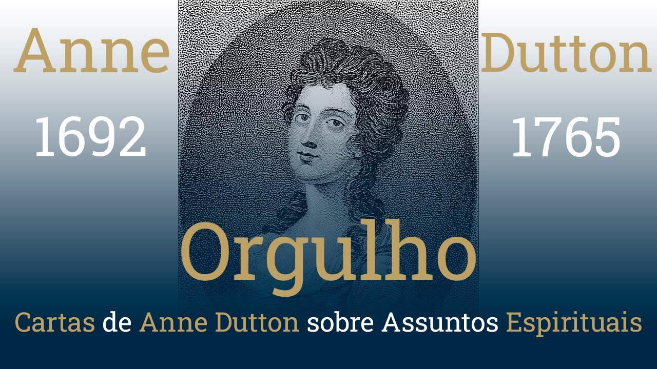 ORGULHO | Cartas de ANNE DUTTON Sobre Assuntos Espirituais
