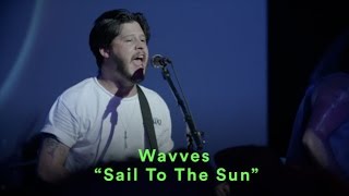 Wavves - &quot;Sail To The Sun&quot; - LIVE