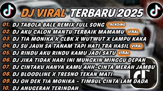 Download lagu DJ TIKTOK TERBARU 2025 - DJ TABOLA BALE REMIX FULL SONG🎵DJ AKU CALON MANTU TERBAIK MAMAMU🎵FULL ALBUM mp3