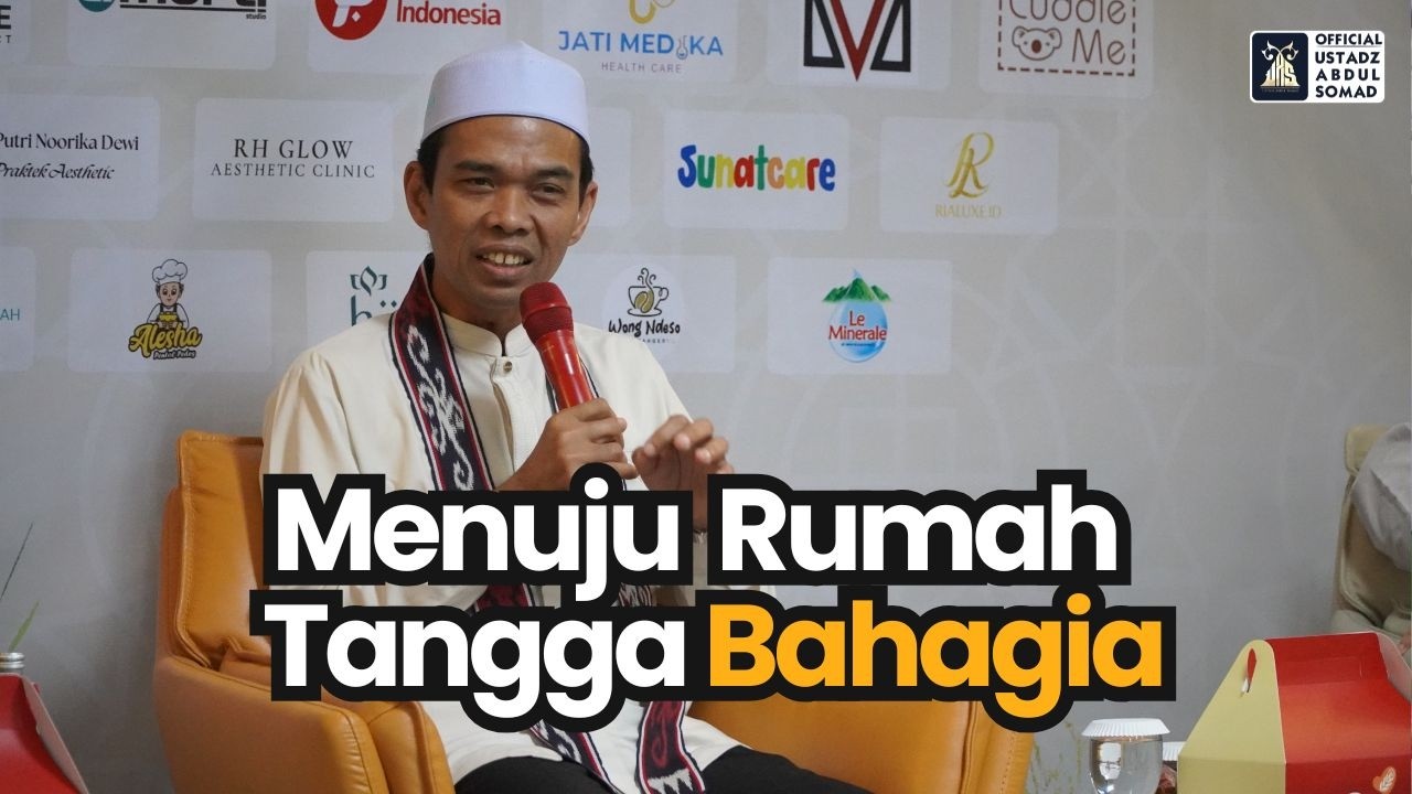 Menuju Rumaah Tangga Bahagia | Ustadz Abdul Somad