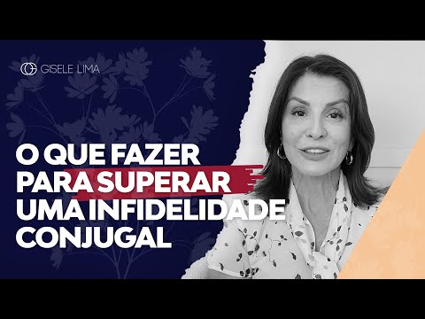 O que fazer para superar uma infidelidade conjugal? | Gisele lima