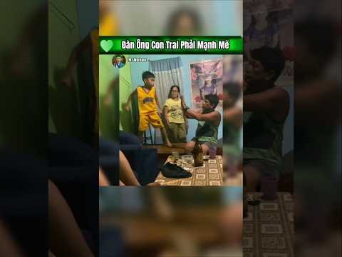 Đàn Ông Con Trai Phải Mạnh Mẽ #shorts #funny