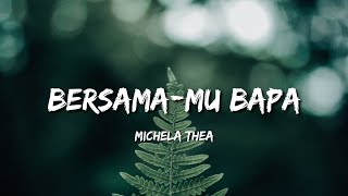 Lirik Lagu Bersama Mu Bapa Michela Thea Cover...