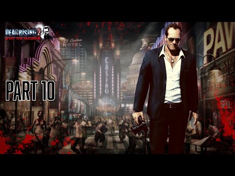 DEAD RISING 2 - OFF THE RECORD WALKTHROUGH PT. 10 (The Road to Dead Rising Deluxe Remaster )