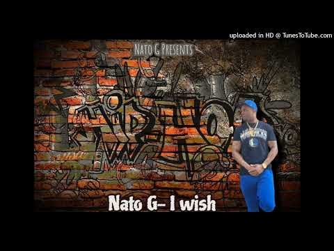 Nato G- I wish