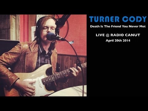 Turner Cody - Death Is The Friend You Never Met
