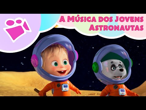 🌟🚀 A Música dos Jovens Astronautas 🚀🌟 👩‍🚀 Masha e o Urso Musica