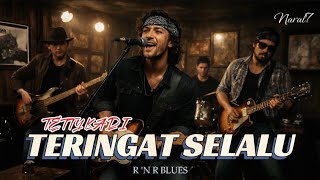 Download lagu TERINGAT SELALU - TETTY KADI ( R 'N R BLUES VERSION ) mp3