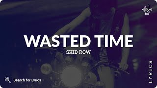 Skid Row - Wasted Time (Lyrics for Desktop)