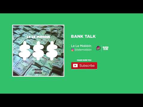 Le Le Mobbin - BANK TALK (prod. Zest)