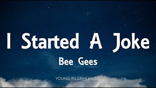 Bee Gees - I Started A Joke (Lyrics)