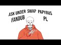 Ask UNDERSWAP Papyrus FANDUB PL Odcinek 1